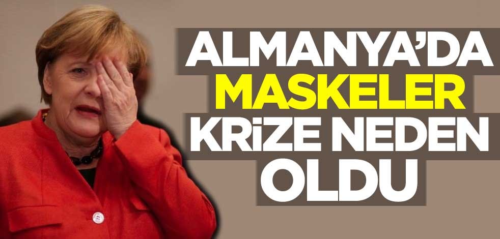 Almanya'da maskeler krize neden oldu!