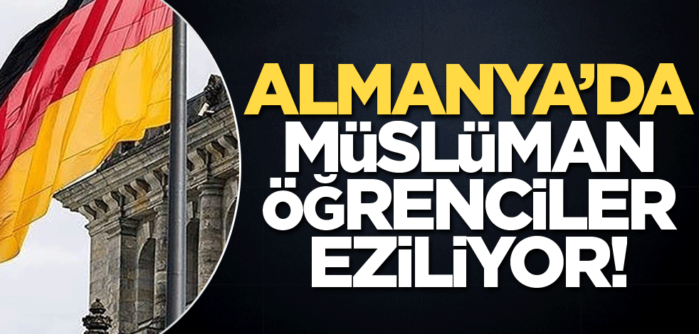 Almanya'da Müslüman öğrenciler eziliyor