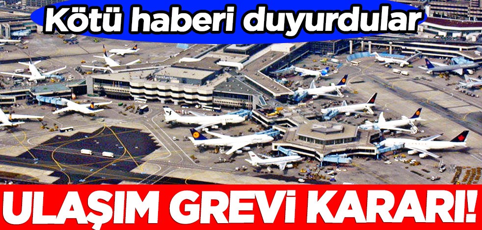 Almanya'da o tarihte uçuşlar iptal edildi! Kötü haber: Ulaşım grevi kararı ilan etti! Duyurdular