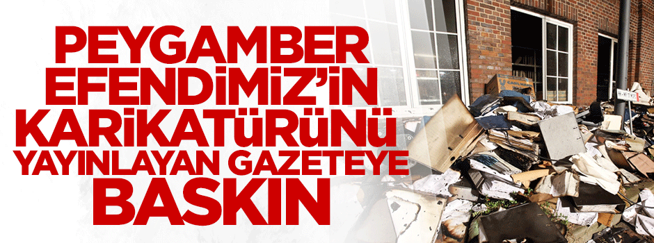 Almanya'da Peygamberimiz'in karikatürünü basan gazete kundaklandı