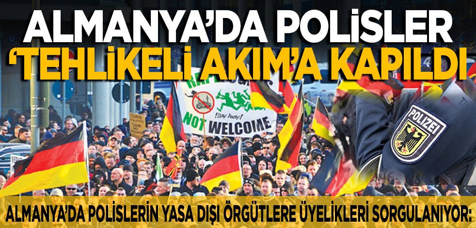 Almanya’da polislerin yasa dışı örgütlere üyelikleri sorgulanıyor: Almanya’da polisler ‘tehlikeli akım’a kapıldı