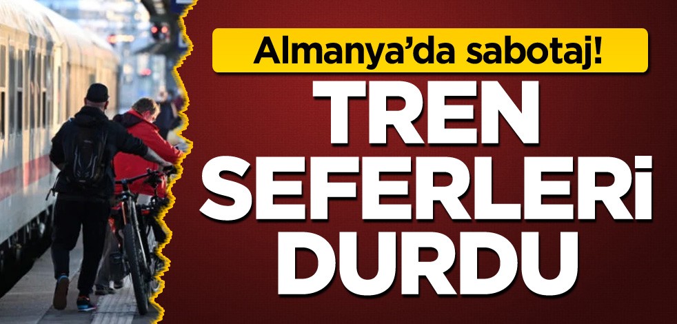 Almanya’da sabotaj! Tren seferleri durdu