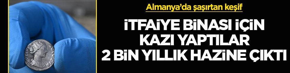 Almanya’da şaşırtan keşif! İtfaiye binası için kazı yaptılar, 2 bin yıllık hazine çıktı