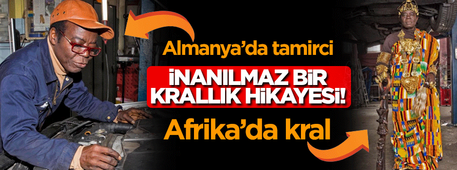 Almanya'da tamirci, Afrika'da bir kral!