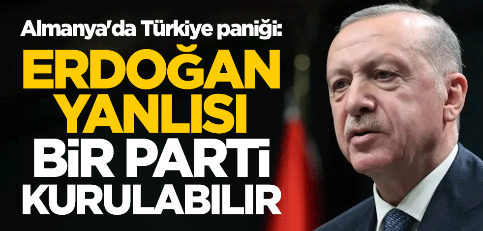 Almanya'da Türkiye paniği: Erdoğan yanlısı bir parti kurulabilir