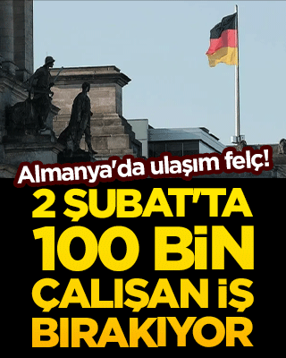 Almanya'da ulaşım felç! 2 Şubat'ta 100 bin çalışan iş bırakıyor