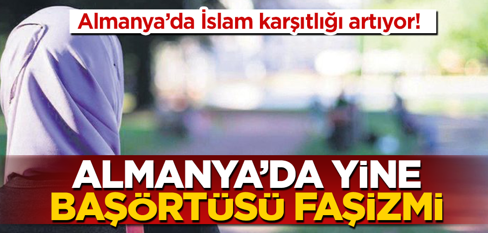 Almanya’da yine başörtüsü faşizmi