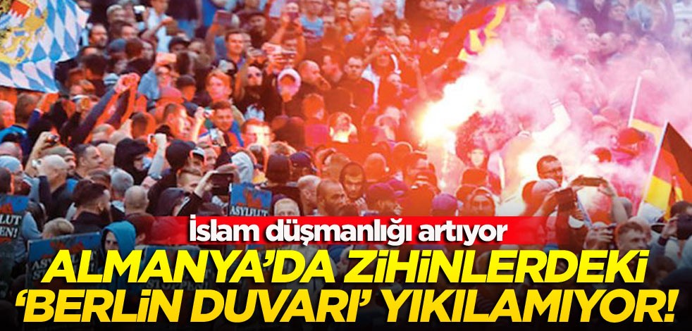 Almanya’da zihinlerdeki ‘Berlin Duvarı’ yıkılamıyor! İslam düşmanlığı artıyor