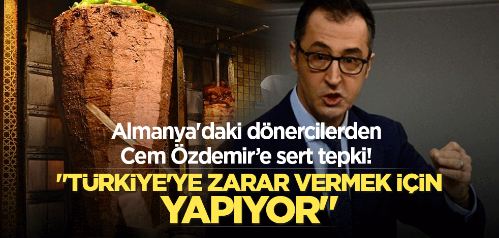 Almanya'daki dönercilerden Cem Özdemir’e sert tepki! "Türkiye'ye zarar vermek için yapıyor"
