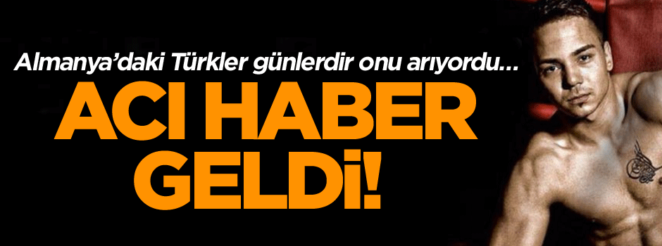 Almanya’daki Türkler günlerdir onu arıyordu… Acı haber geldi!
