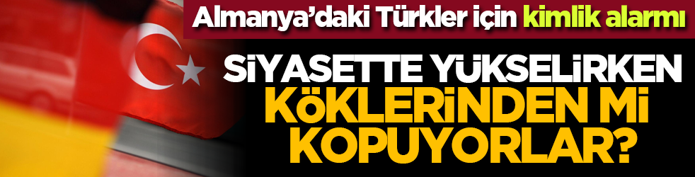 Almanya’daki Türkler için kimlik alarmı: Siyasette yükselirken köklerinden mi kopuyorlar?