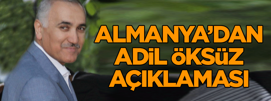 Almanya’dan Adil Öksüz açıklaması