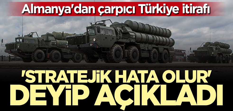 Almanya'dan bomba Türkiye itirafı: Stratejik hata olur