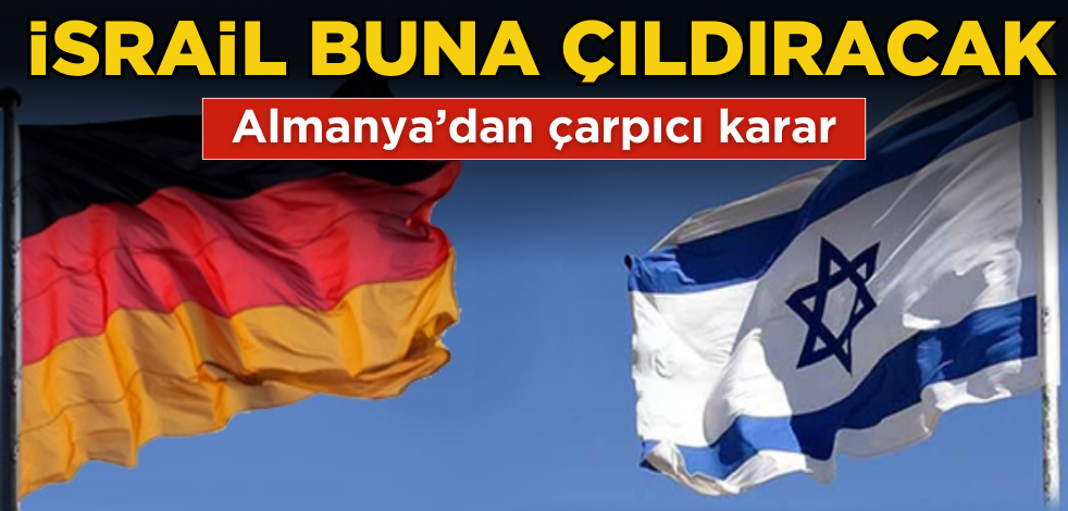 Almanya'dan çarpıcı karar! İsrail bu karara çıldıracak