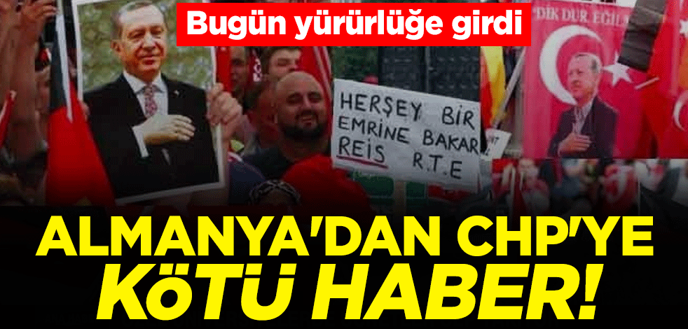 Almanya'dan CHP'ye kötü haber! Bugün yürürlüğe girdi