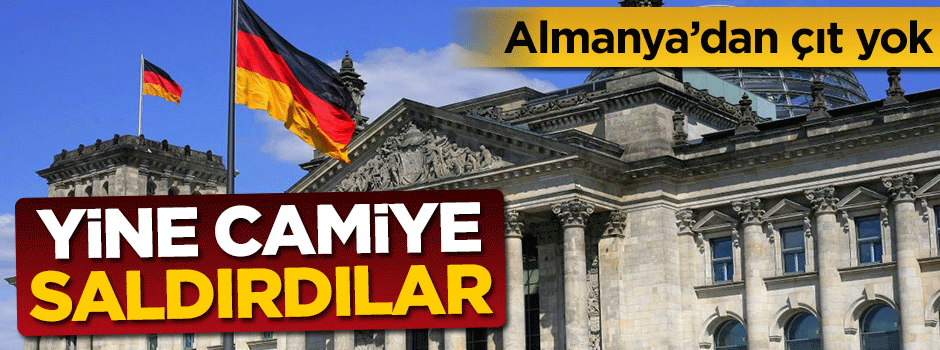 Almanya'dan çıt yok! Yine camiye saldırdılar