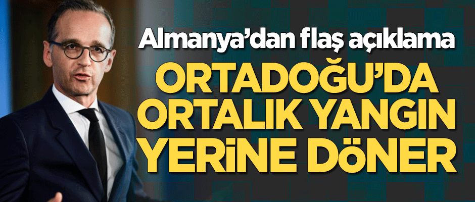 Almanya'dan flaş açıklama: Ortalık yangın yerine döner!