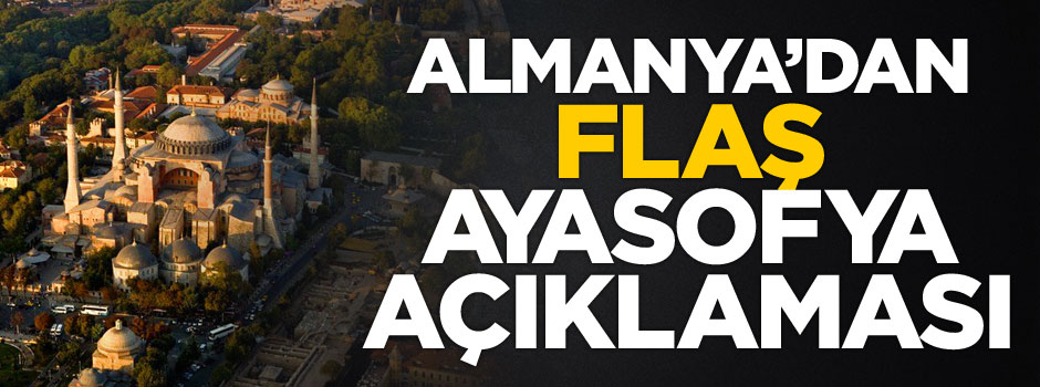 Almanya'dan flaş "Ayasofya" açıklaması