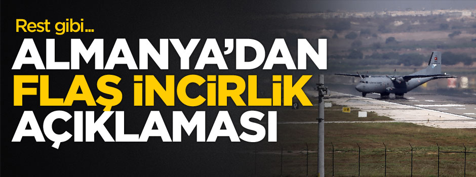 Almanya'dan flaş 'incirlik' çıkışı