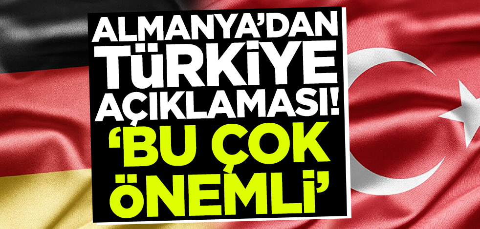 Almanya'dan flaş Türkiye açıklaması!