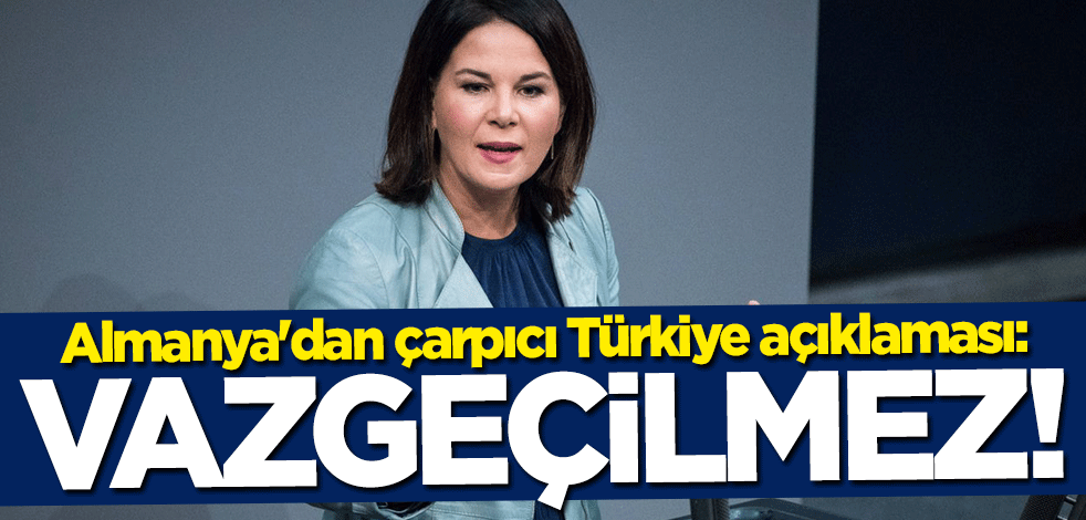 Almanya'dan flaş Türkiye açıklaması: Vazgeçilmez bir ortak