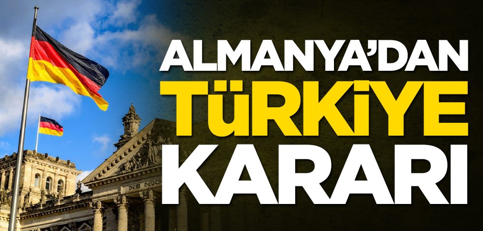 Almanya'dan flaş Türkiye kararı