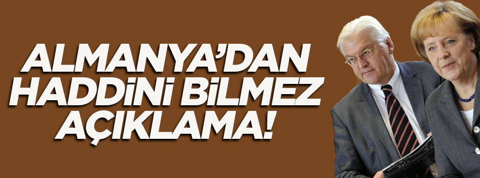 Almanya'dan haddini bilmez açıklama!
