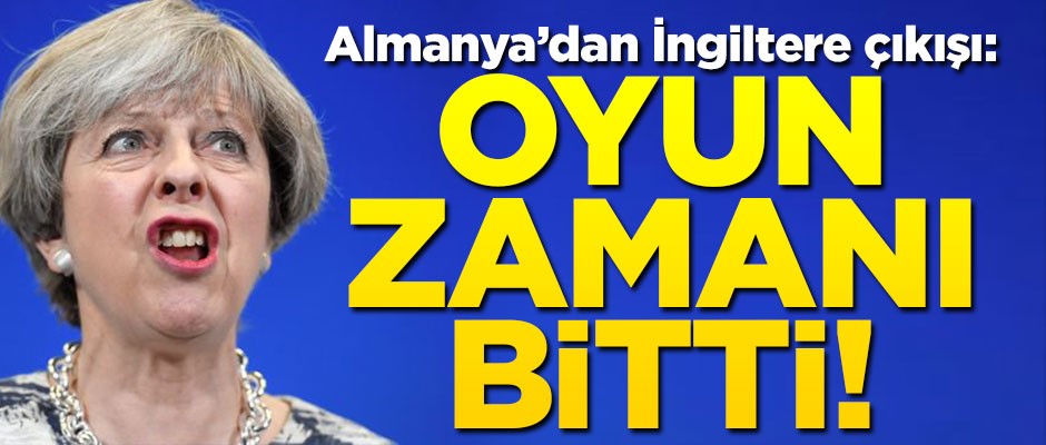 Almanya'dan İngiltere çıkışı: Oyun zamanı bitti!