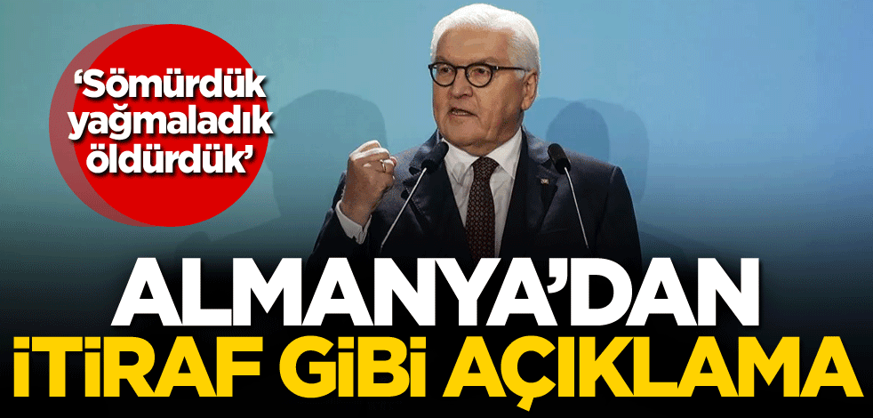 Almanya'dan itiraf gibi açıklama: Sömürdük, yağmaladık ve öldürdük