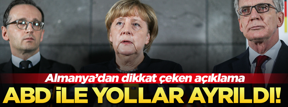 Almanya'dan kritik açıklama: ABD ile yollar ayrıldı