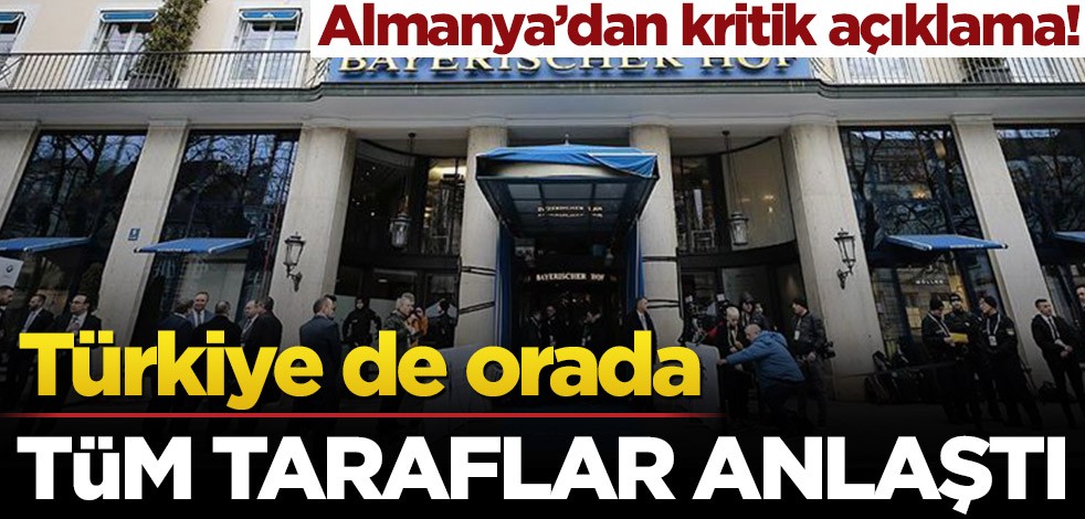 Almanya’dan kritik açıklama! Tüm taraflar anlaştı, Türkiye de orada…