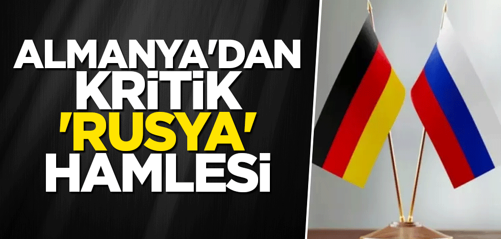 Almanya'dan kritik 'Rusya' hamlesi