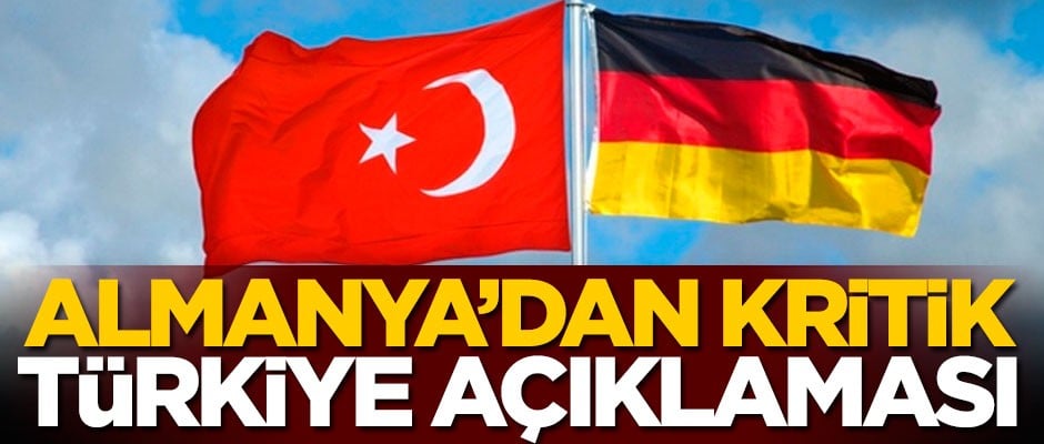 Almanya'dan kritik Türkiye açıklaması