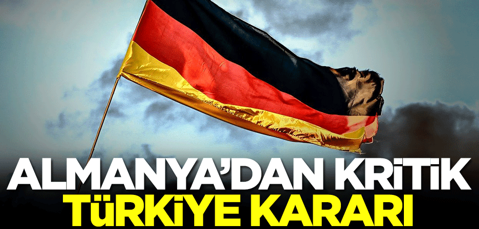 Almanya'dan kritik Türkiye kararı