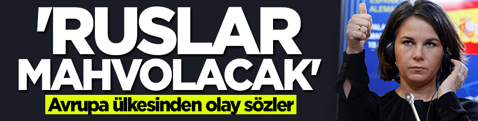 Almanya'dan olay sözler: Rusları mahvedeceğiz