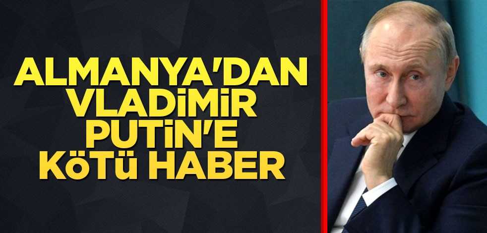 Almanya'dan Putin'e kötü haber