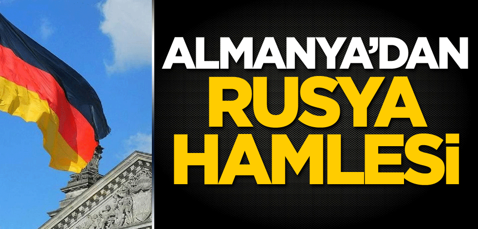 Almanya'dan Rusya hamlesi