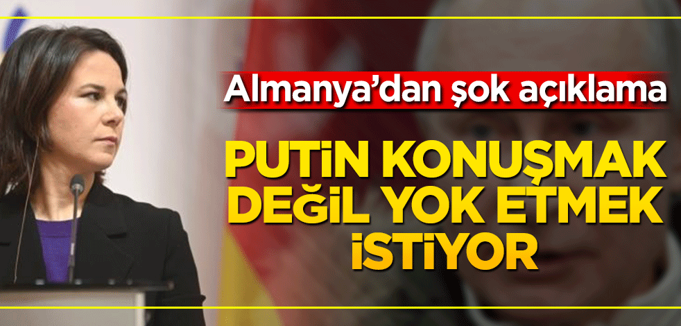 Almanya’dan Rusya için şok açıklama! Putin konuşmak değil yok etmek istiyor