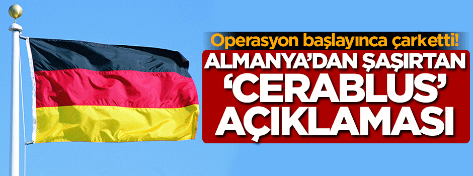 Almanya'dan şaşırtan Cerablus açıklaması!