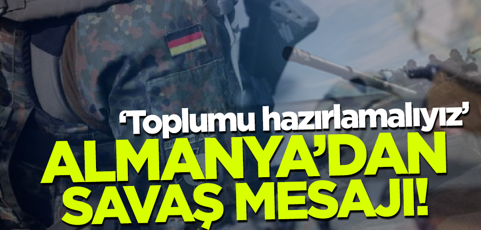 Almanya'dan savaş mesajı! 'Toplumu buna hazırlamalıyız'