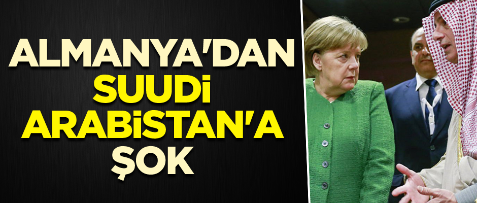 Almanya'dan Suudi Arabistan'a şok