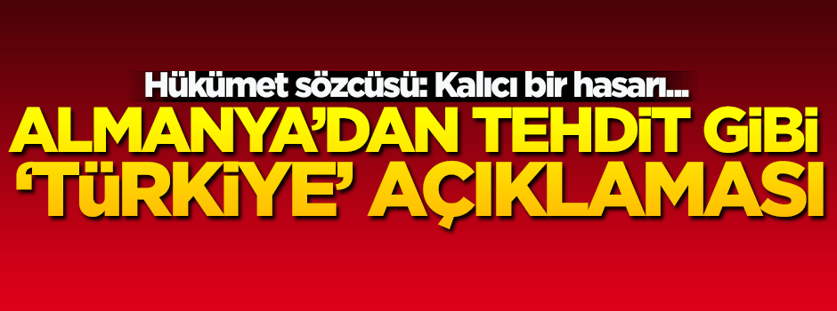 Almanya'dan tehdit gibi Türkiye açıklaması!
