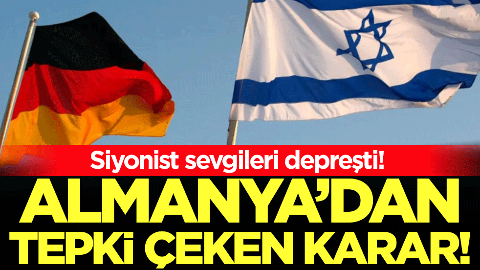 Almanya'dan tepki çeken karar: Siyonist sevgileri depreşti!