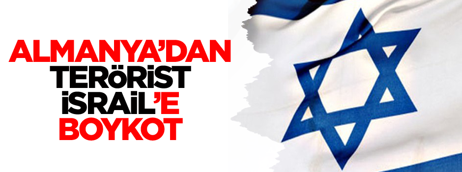 Almanya'dan terörist İsrail'e boykot!