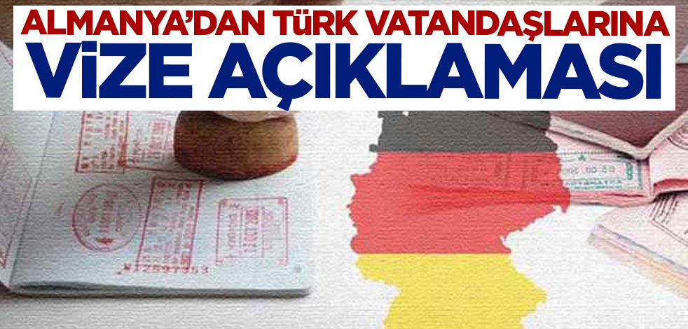Almanya'dan Türk vatandaşlarına vize açıklaması