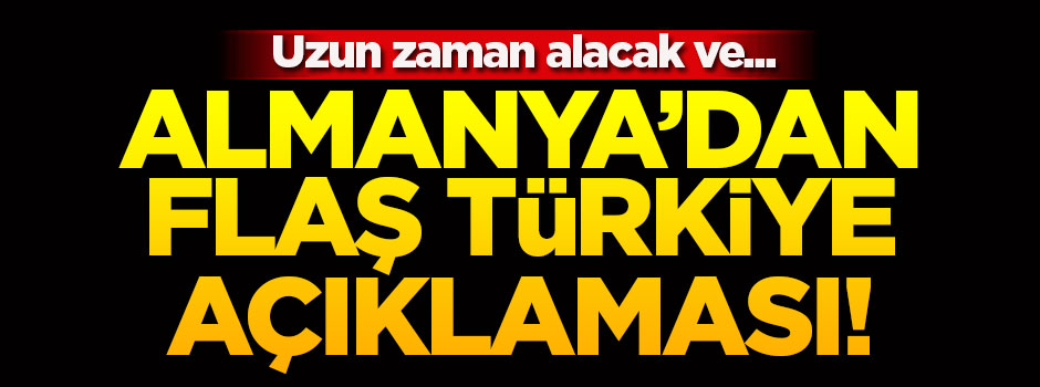 Almanya'dan Türkiye açıklaması!