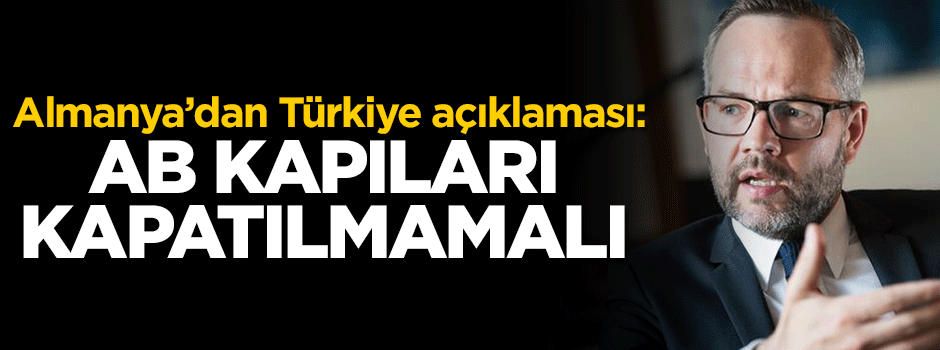 Almanya'dan Türkiye açıklaması: AB kapıları kapatılmamalı
