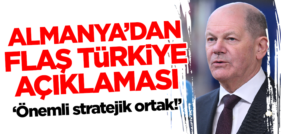 Almanya'dan Türkiye açıklaması: Önemli stratejik ortak!