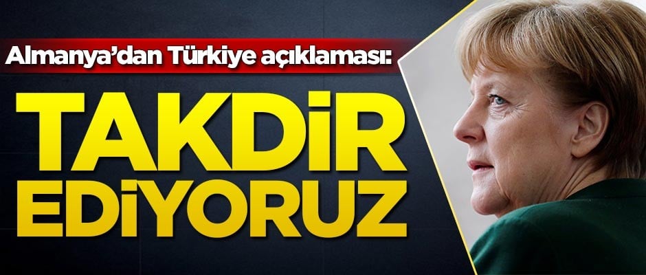 Almanya'dan Türkiye açıklaması: Takdir ediyoruz