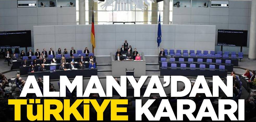 Almanya'dan Türkiye kararı!